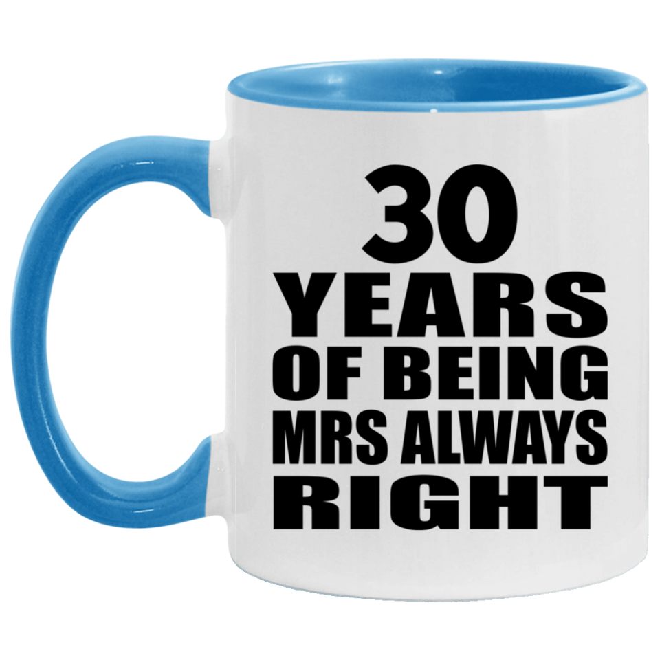 30th Anniversary 30 Years of Being Mrs Always Right - 11oz Accent Mug Blue
