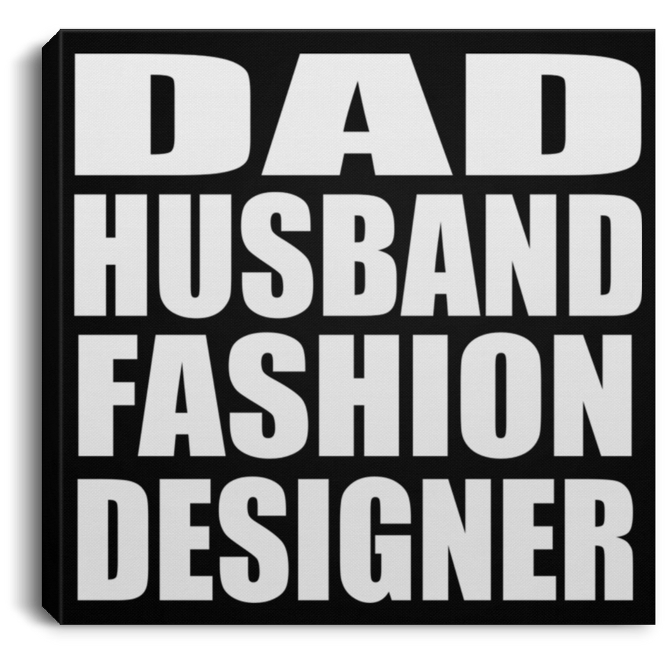 Dad Husband Fashion Designer - Canvas Square