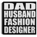 Dad Husband Fashion Designer - Canvas Square