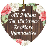 All I Want For Christmas Is More Gymnastics - Heart Ornament A
