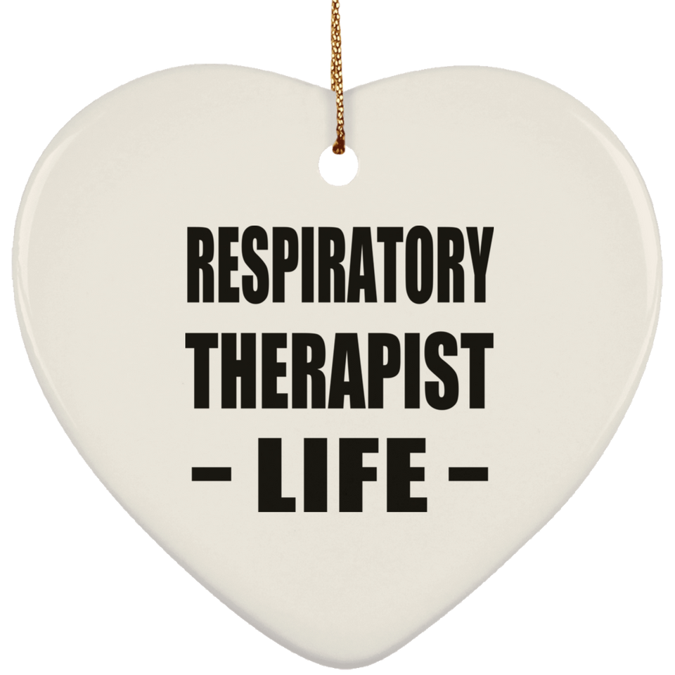 Respiratory Therapist Life - Heart Ornament