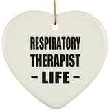 Respiratory Therapist Life - Heart Ornament