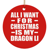All I Want For Christmas Is My Dragon Li - Circle Ornament