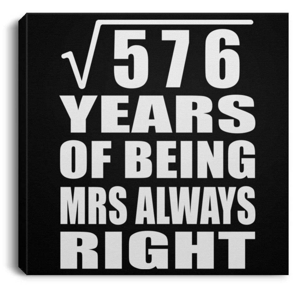 24th Anniversary Square Root of 576 Years Mrs Always Right - Canvas Square