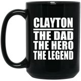 Clayton The Dad The Hero The Legend - 15 Oz Coffee Mug Black