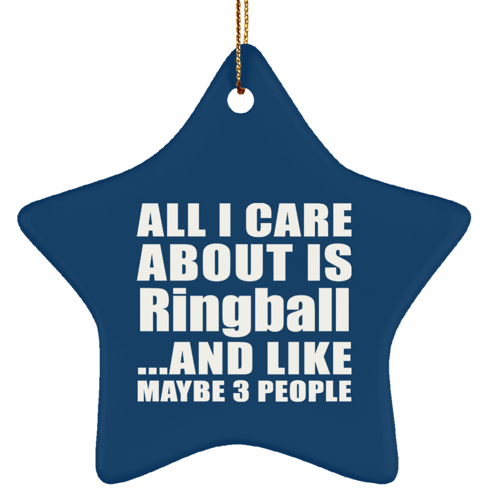 All I Care About Is Ringball - Star Ornament