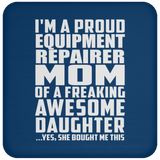 Proud Equipment Repairer Mom Of Awesome Daughter - Drink Coaster