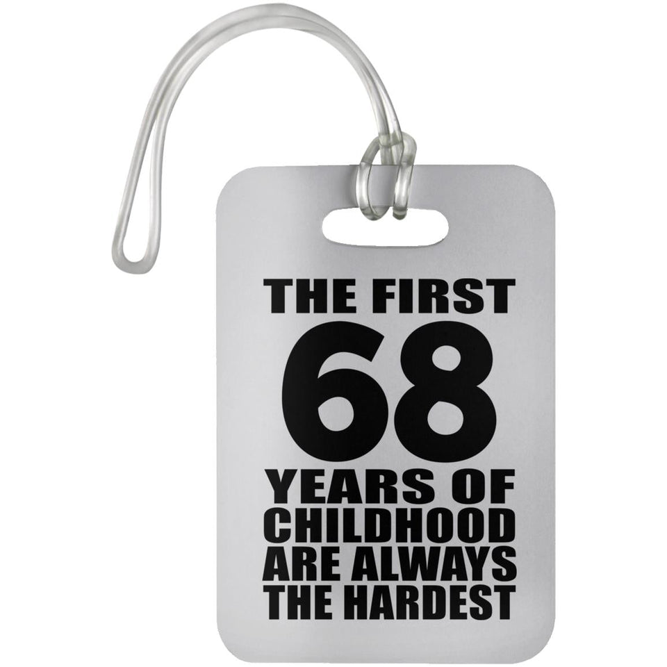 68th Birthday First 68 Years of Childhood Are The Hardest - Luggage Bag Tag