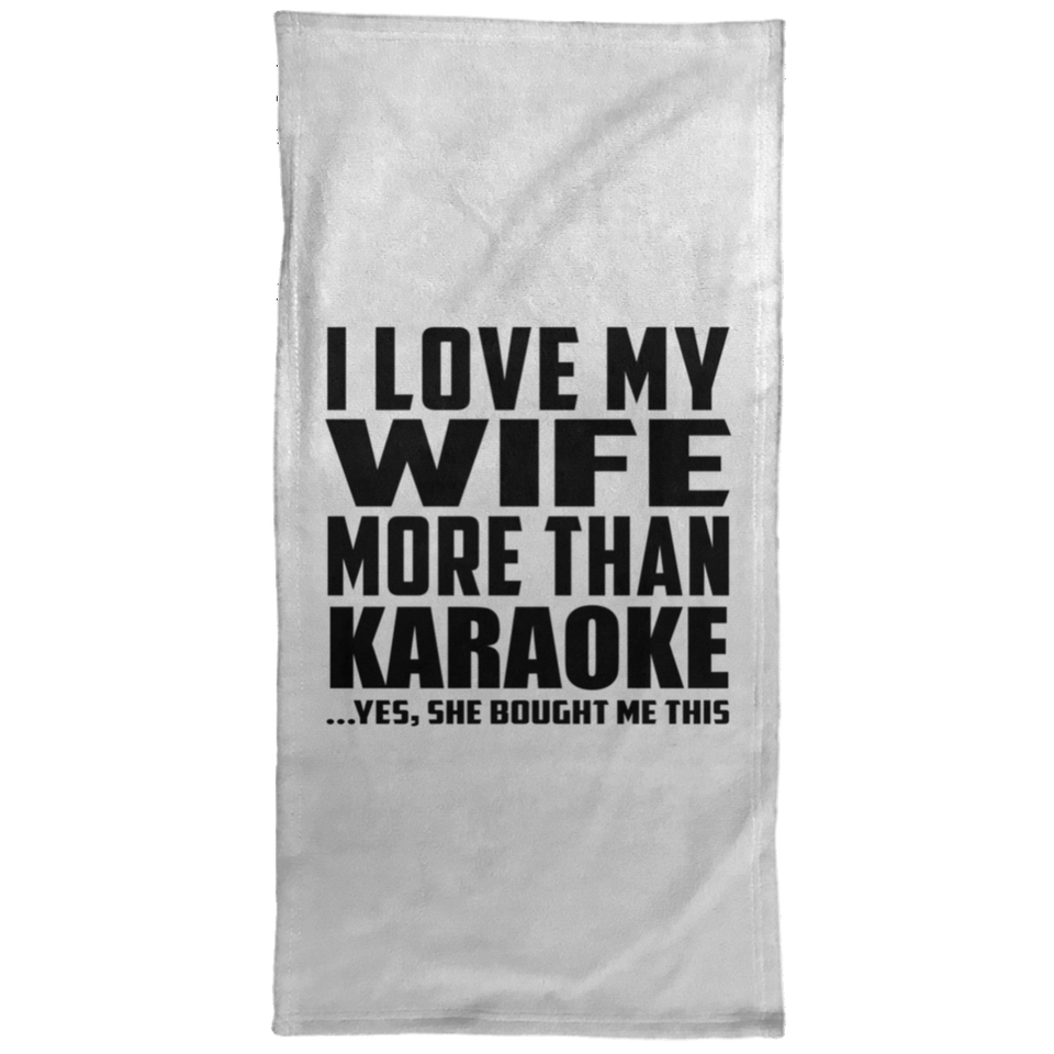 I Love My Wife More Than Karaoke - Hand Towel