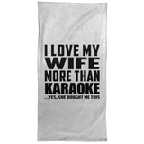 I Love My Wife More Than Karaoke - Hand Towel