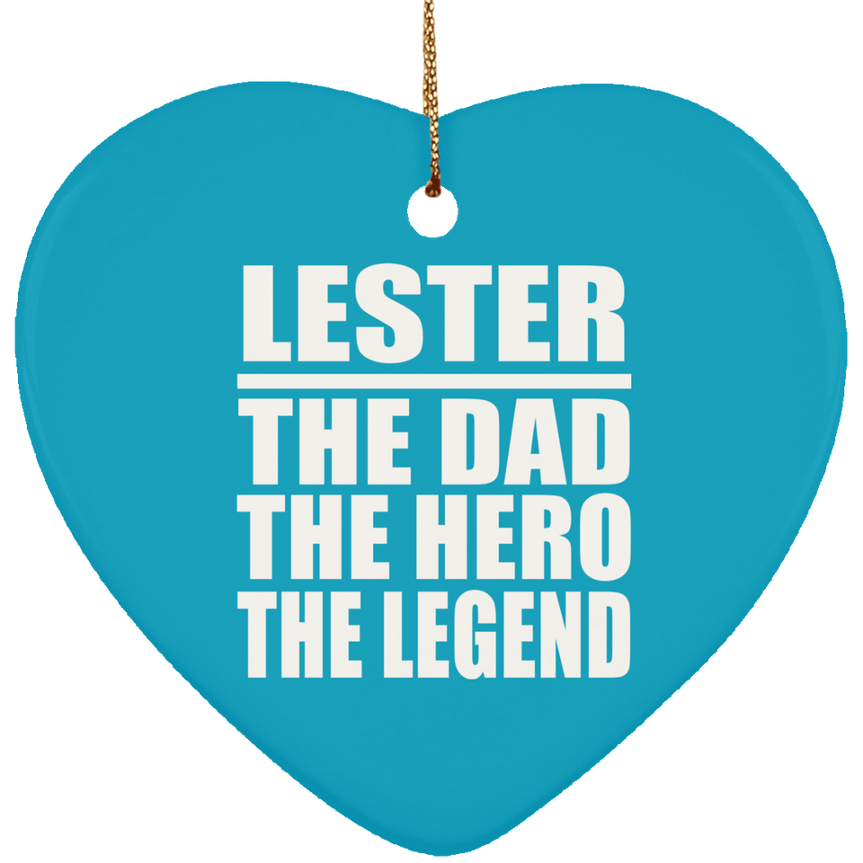 Lester The Dad The Hero The Legend - Heart Ornament