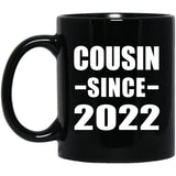 Cousin Since 2022 - 11oz Coffee Mug Black