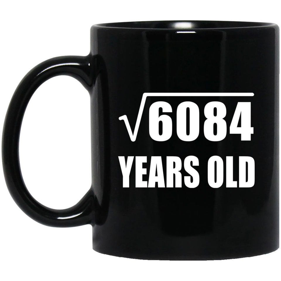 78th Birthday Square Root of 6084 Years Old - 11oz Coffee Mug Black