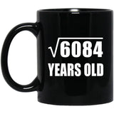 78th Birthday Square Root of 6084 Years Old - 11oz Coffee Mug Black