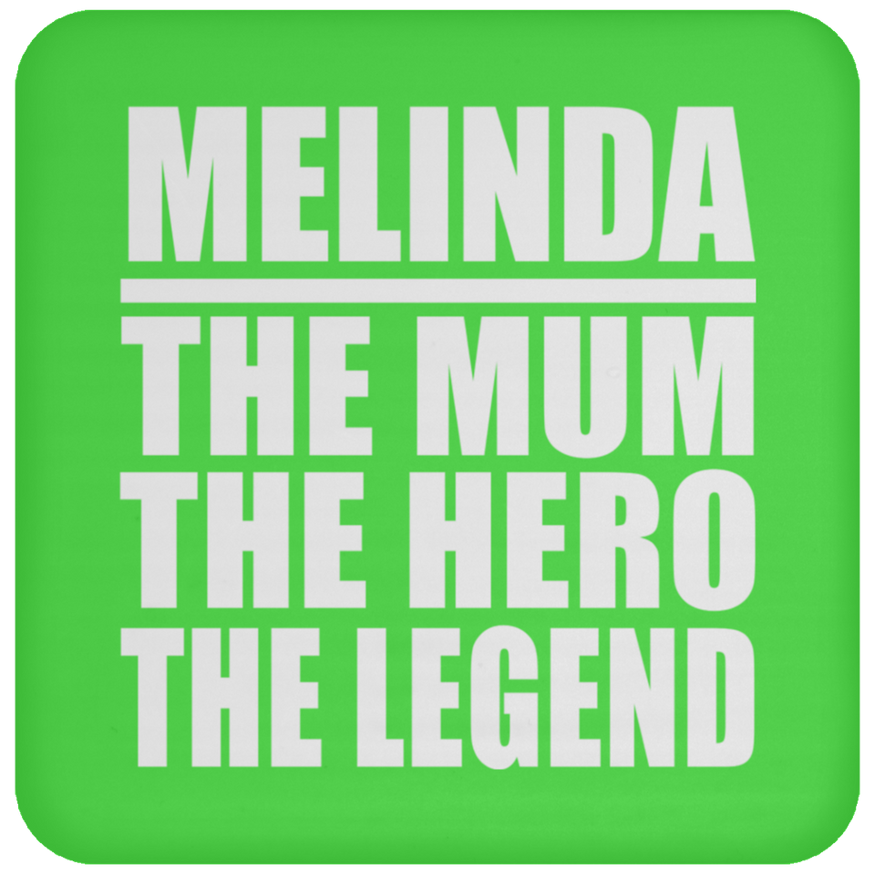 Melinda The Mum The Hero The Legend - Drink Coaster