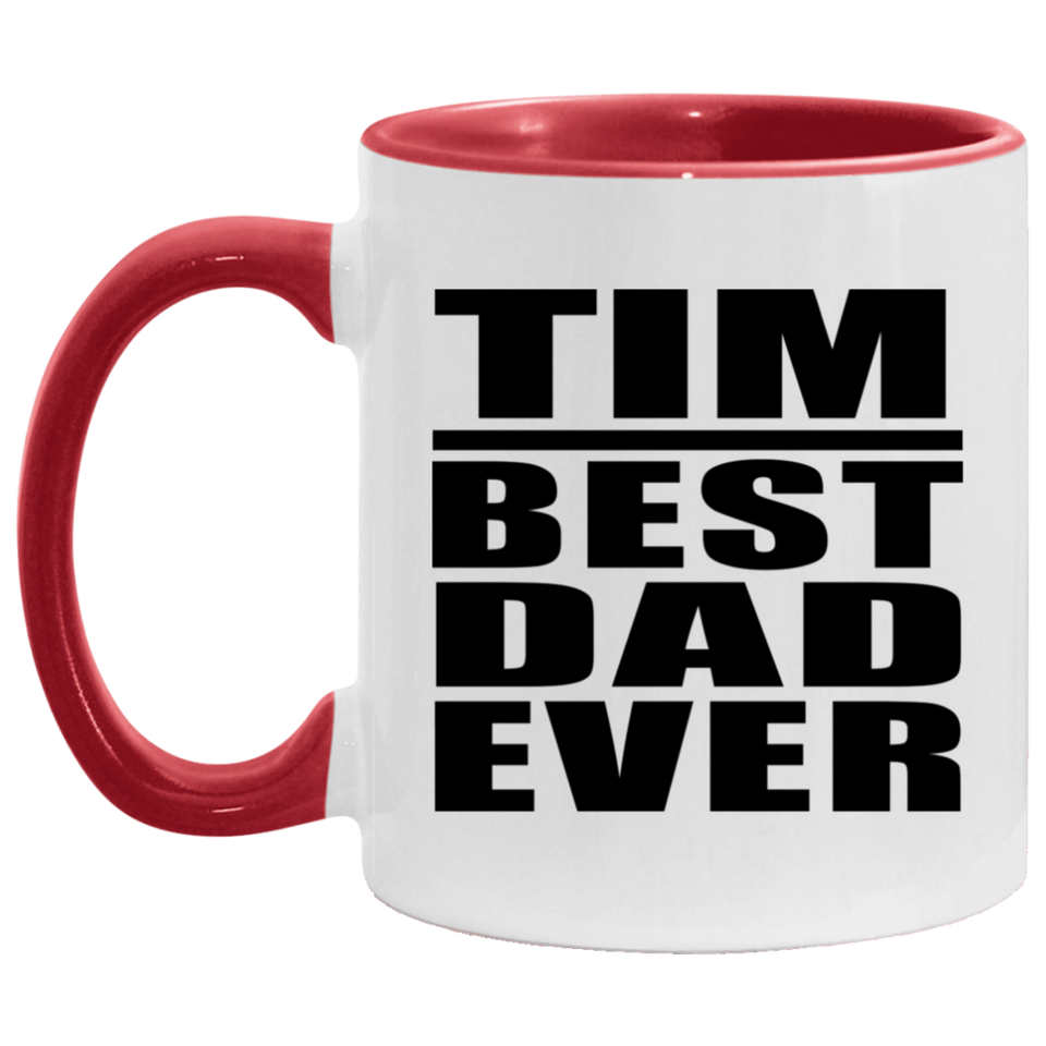 Tim Best Dad Ever - 11oz Accent Mug Red