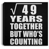 7th Anniversary Square Root of 49 Years Who's Counting - Canvas Square