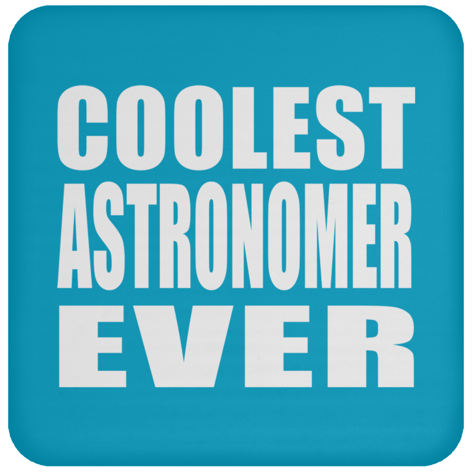 Coolest Astronomer Ever - Drink Coaster