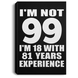 99th Birthday I'm Not 99 I'm 18 With 81 Years Experience - Canvas Portrait