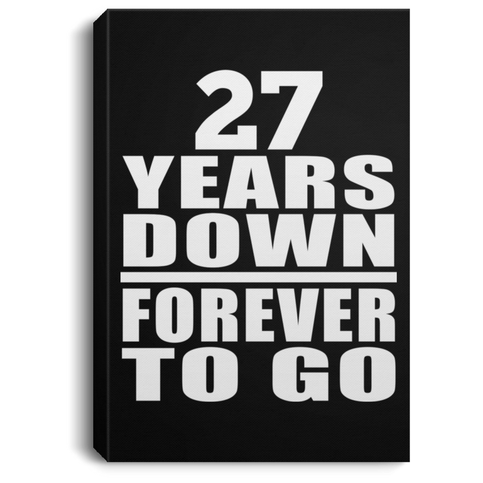 27th Anniversary 27 Years Down Forever to Go - Canvas Portrait
