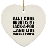 All I Care About Is My Jack-A-Poo - Heart Ornament