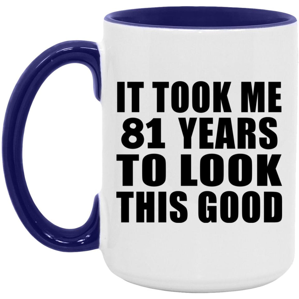 81st Birthday Took Me 81 Years To Look This Good - 15oz Accent Mug Purple
