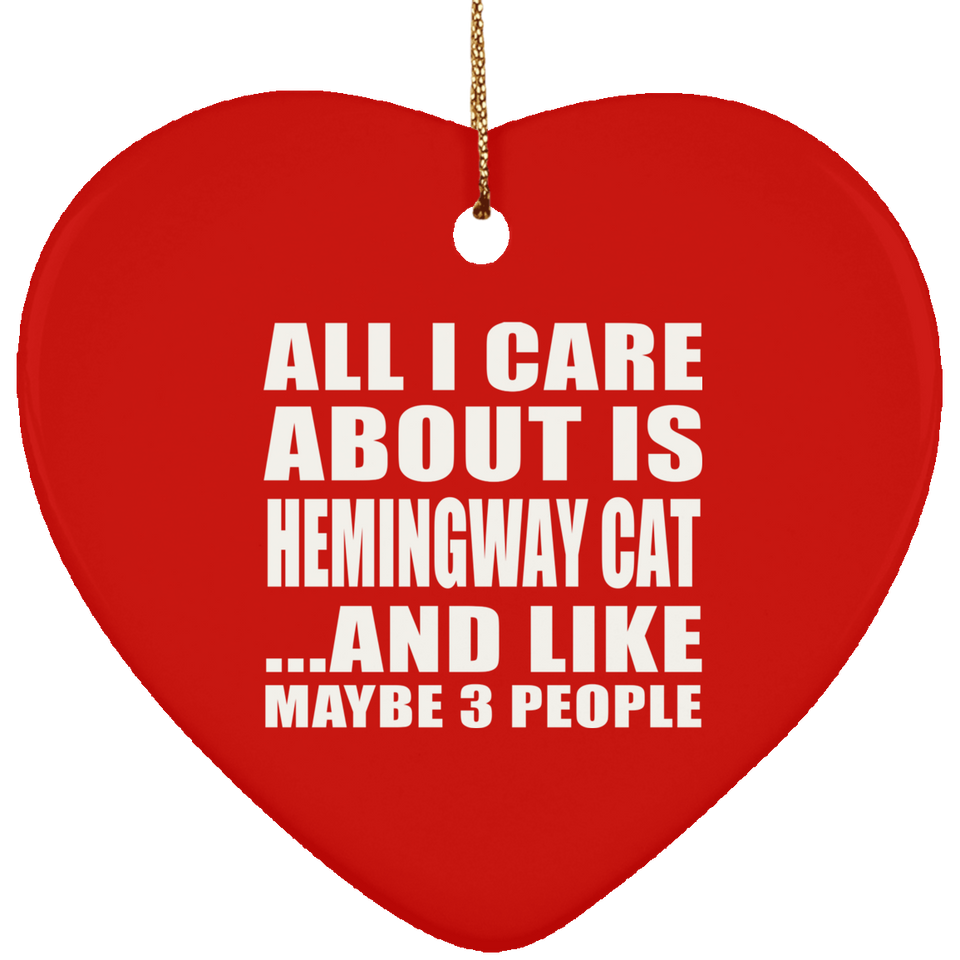 All I Care About Is Hemingway Cat - Heart Ornament