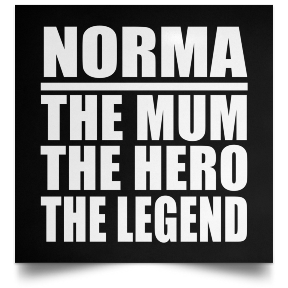 Norma The Mum The Hero The Legend - Poster Square