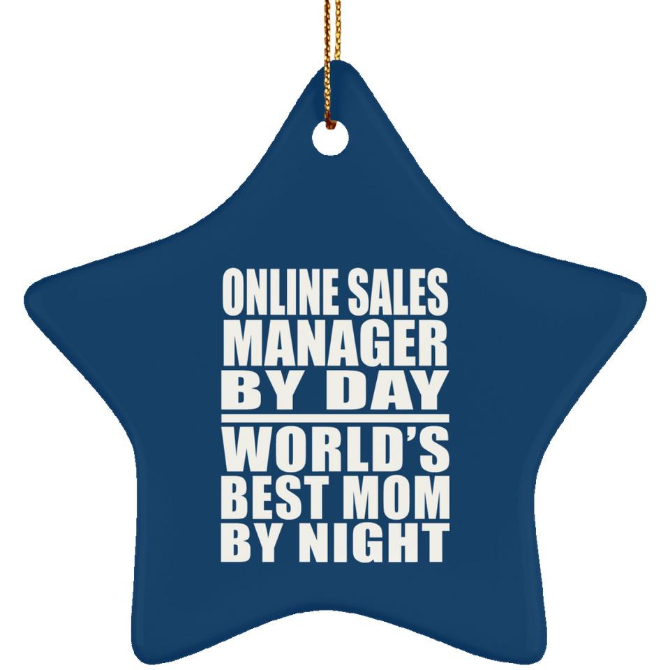 Online Sales Manager By Day World's Best Mom By Night - Star Ornament