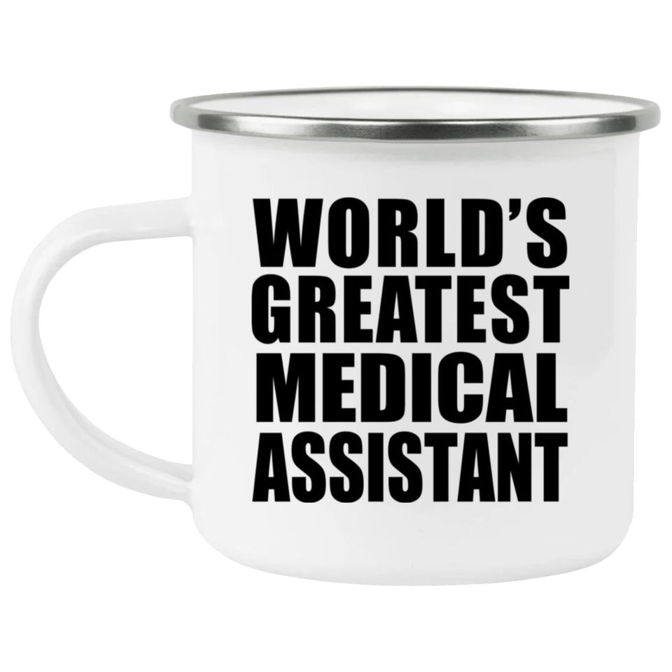 World's Greatest Medical Assistant - 12oz Camping Mug