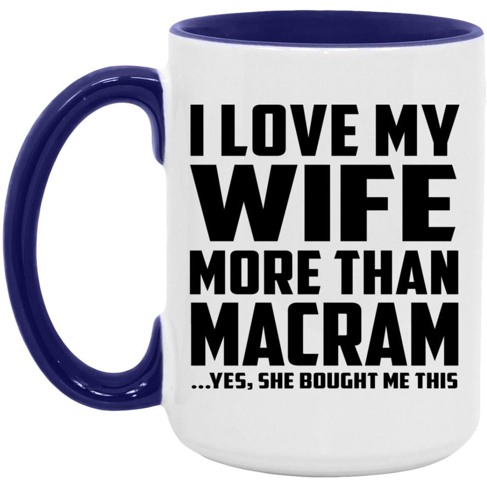 I Love My Wife More Than Macram - 15oz Accent Mug Purple