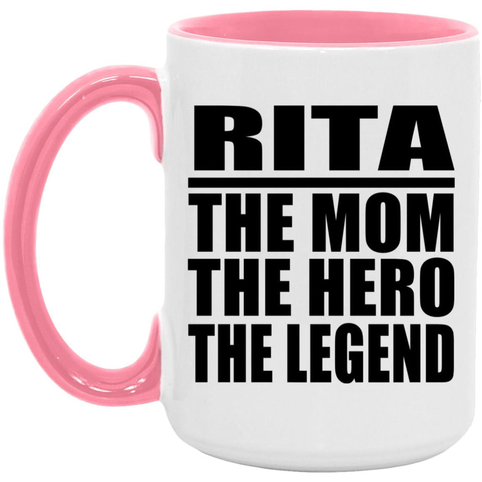 Rita The Mom The Hero The Legend - 15oz Accent Mug Pink