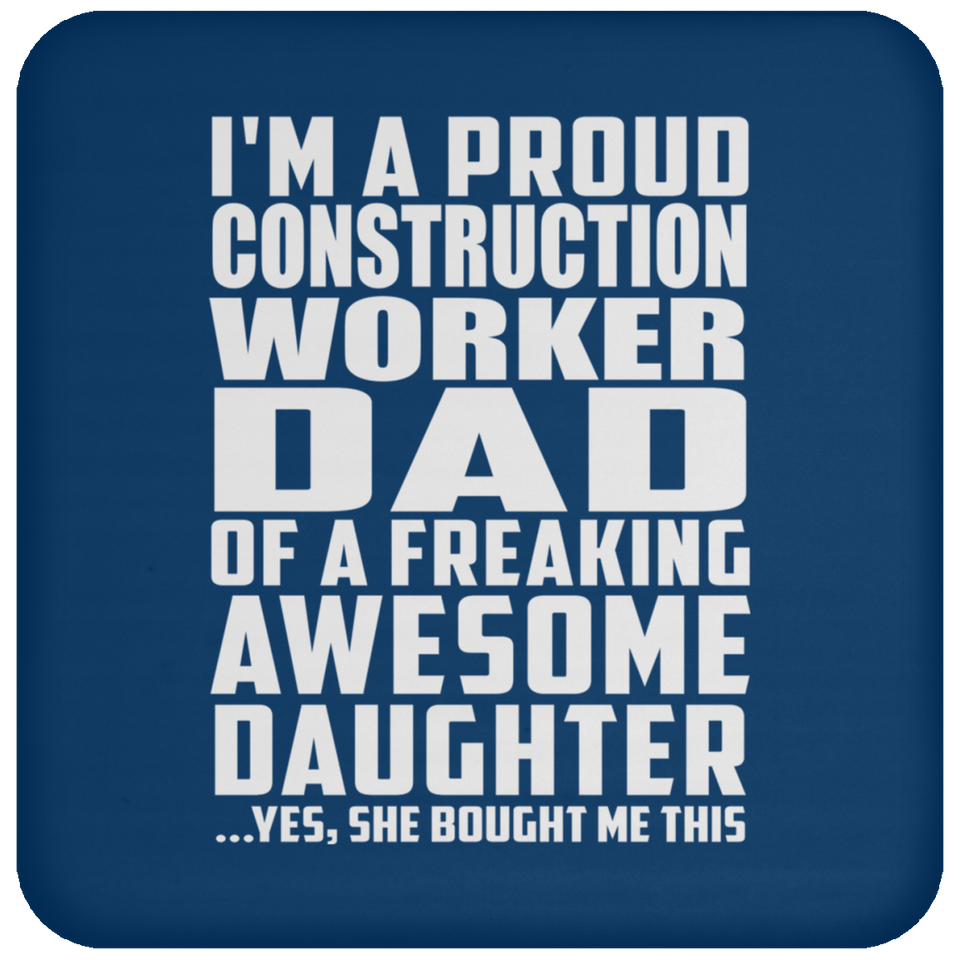 Proud Construction Worker Dad Of Awesome Daughter - Drink Coaster