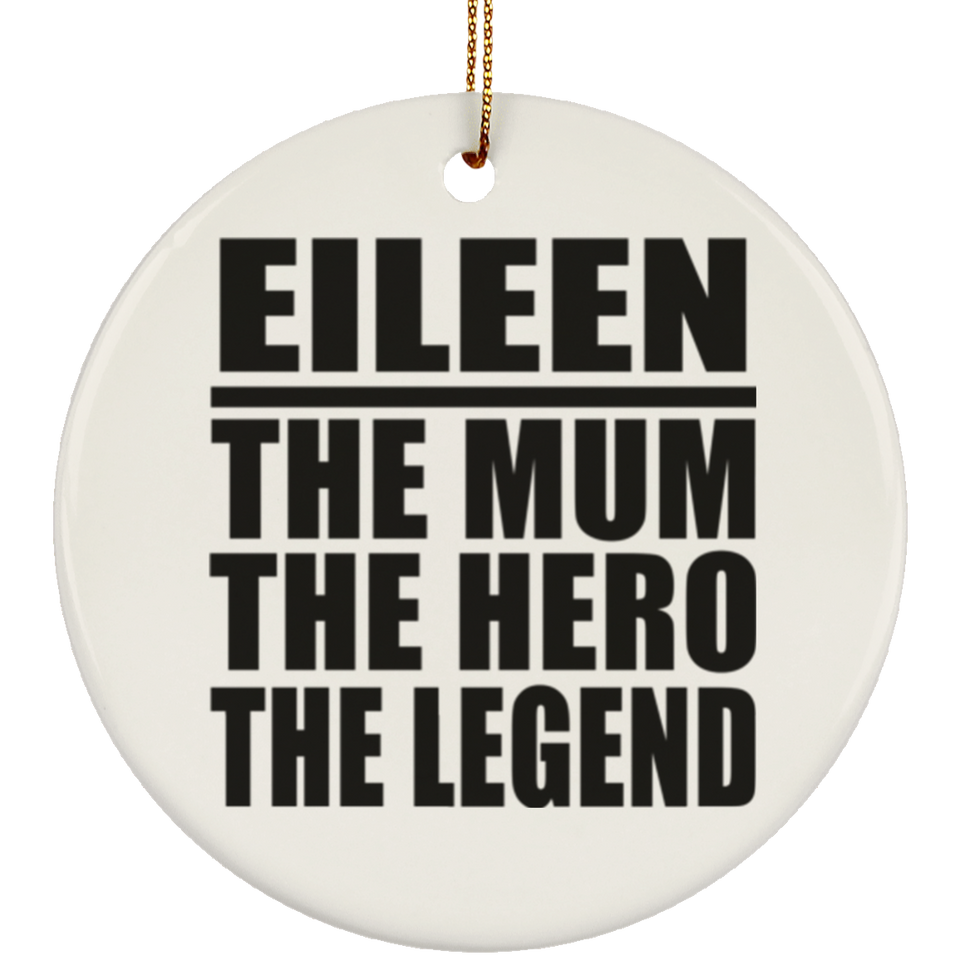 Eileen The Mum The Hero The Legend - Circle Ornament