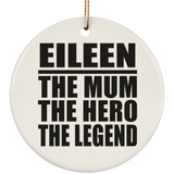 Eileen The Mum The Hero The Legend - Circle Ornament
