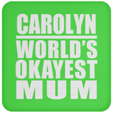 Carolyn World's Okayest Mum - Drink Coaster