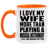 I Love My Wife More Than Playing A Musical Instrument - 11oz Accent Mug Orange
