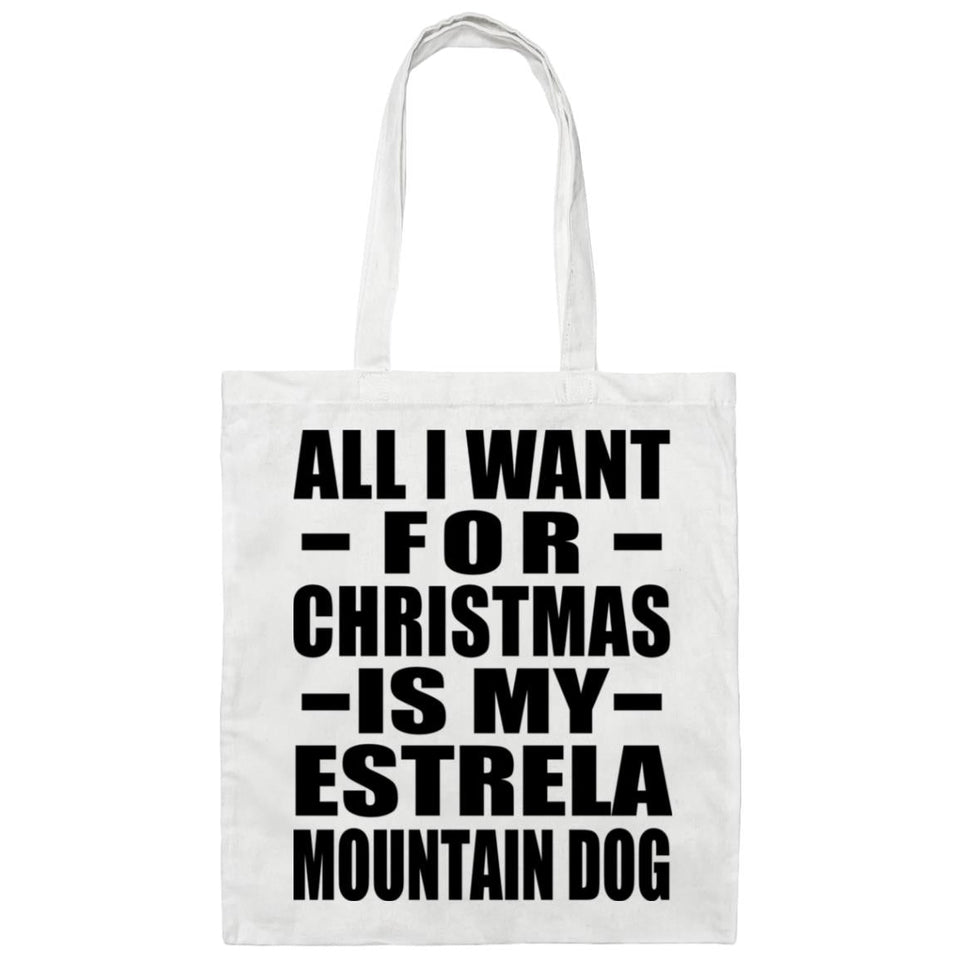 All I Want For Christmas Is My Estrela Mountain Dog - Tote Bag White