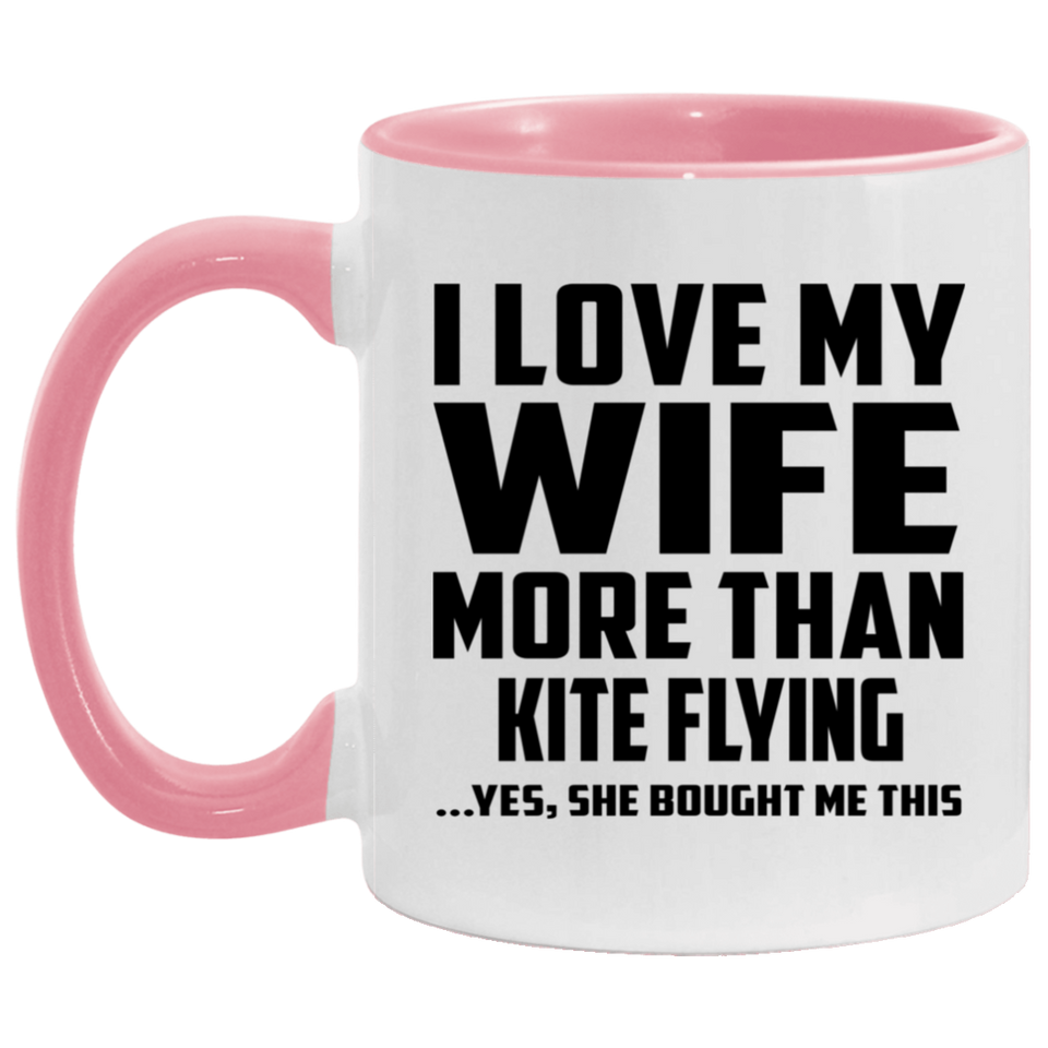 I Love My Wife More Than Kite Flying - 11oz Accent Mug Pink
