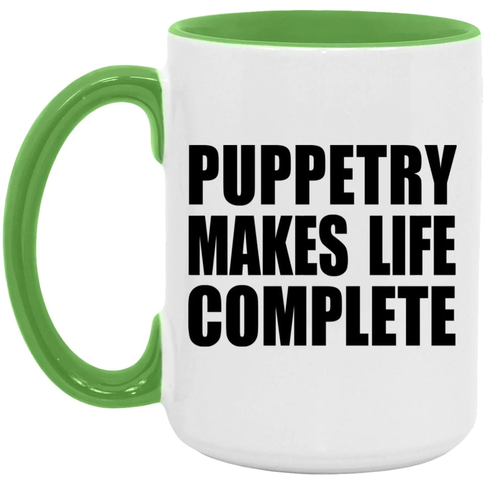 Puppetry Makes Life Complete - 15oz Accent Mug Green