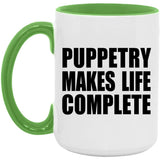 Puppetry Makes Life Complete - 15oz Accent Mug Green