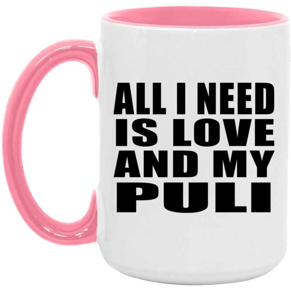All I Need Is Love And My Puli - 15oz Accent Mug Pink