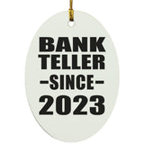 Bank Teller Since 2023 - Oval Ornament