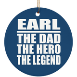 Earl The Dad The Hero The Legend - Circle Ornament