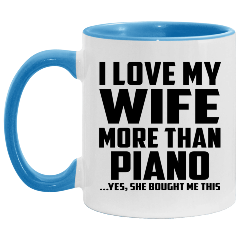 I Love My Wife More Than Piano - 11oz Accent Mug Blue