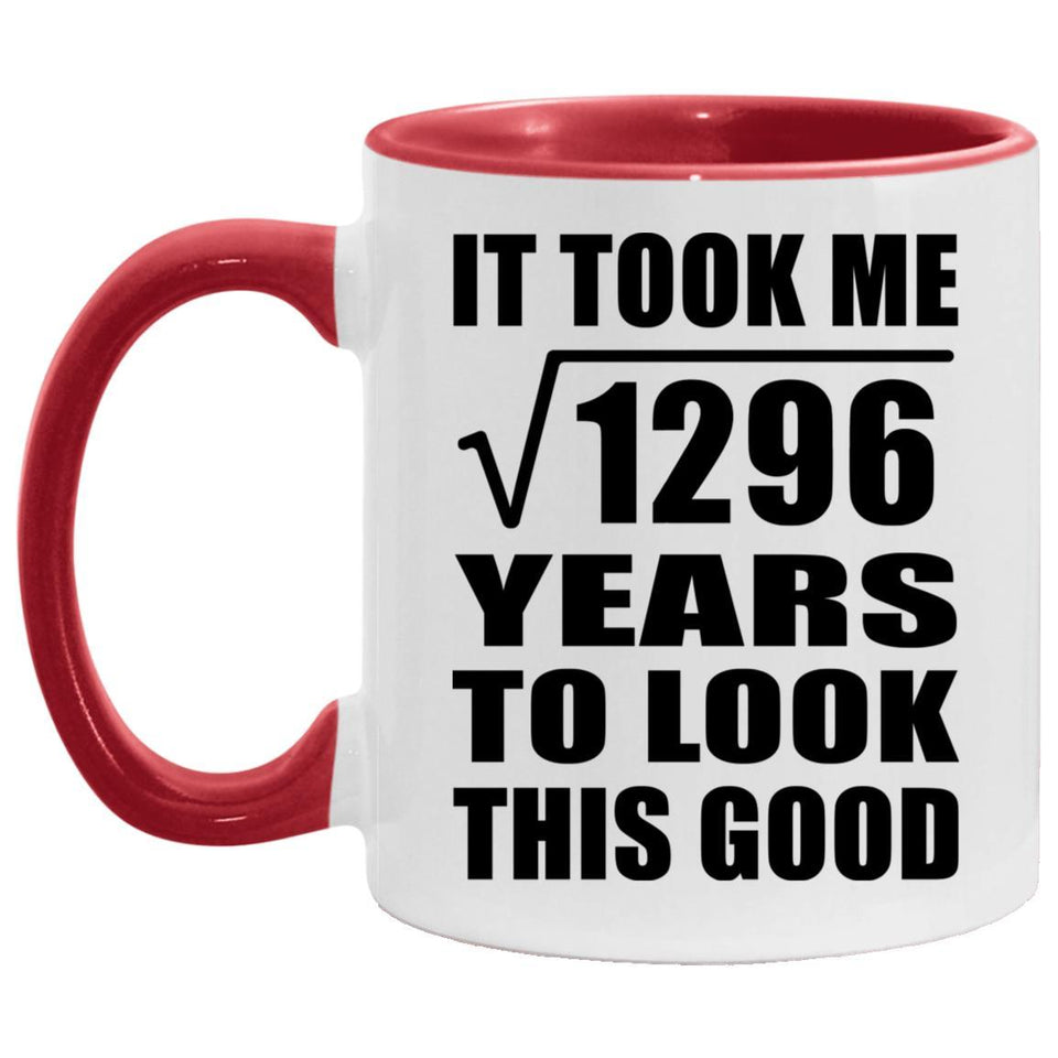 36th Birthday Took Square Root of 1296 Years To Look Good - 11oz Accent Mug Red