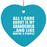 All I Care About Is My Grandchild - Heart Ornament