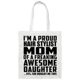Proud Hair Stylist Mom Of Awesome Daughter - Tote Bag White