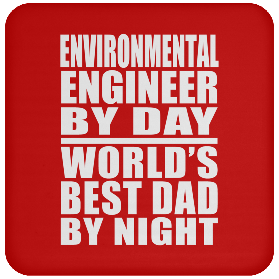 Environmental Engineer By Day World's Best Dad By Night - Drink Coaster