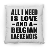 All I Need Is Love And A Belgian Laekenois - Throw Pillow
